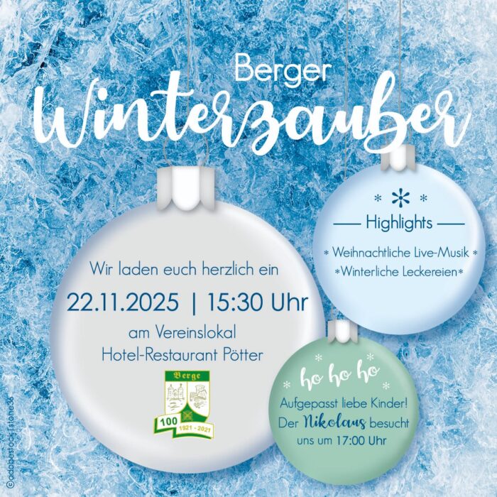 Berger Winterzauber 2026
Wir laden euch herzlich ein
22.11.2025 15:30
am Vereinslokal Hotel-Restaurant Pötter
Highlights
Weihnachtliche Live-Musik
Winterliche Leckereien
Aufgepasst liebe Kinder!
Der Nikolaus besucht uns um 17:00 Uhr